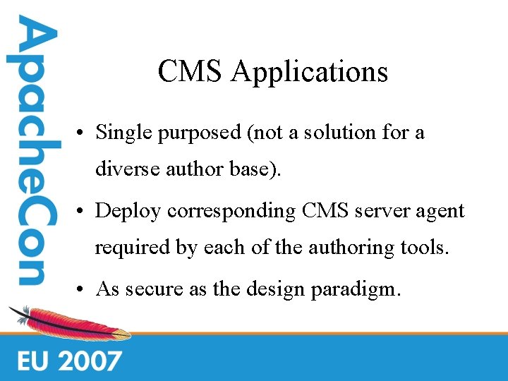 CMS Applications • Single purposed (not a solution for a diverse author base). •