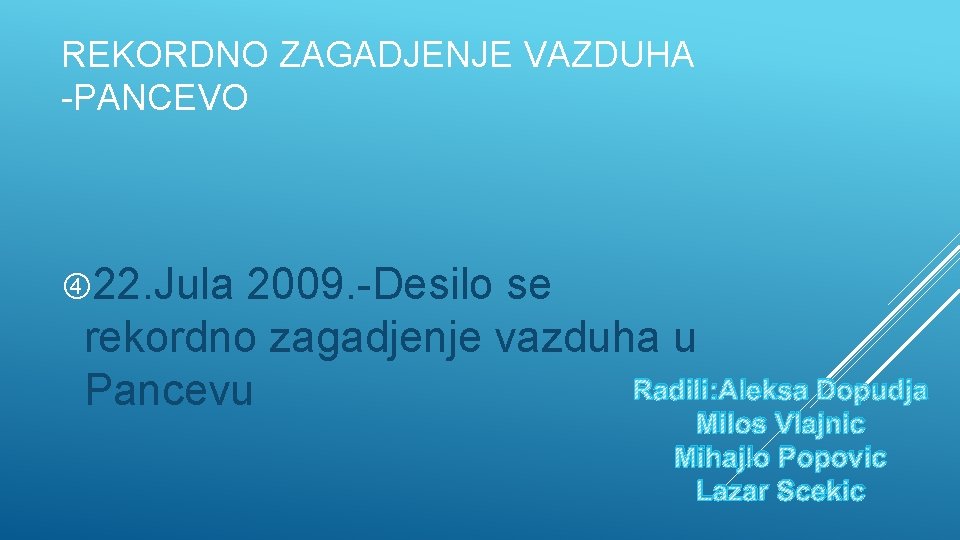 REKORDNO ZAGADJENJE VAZDUHA -PANCEVO 22. Jula 2009. -Desilo se rekordno zagadjenje vazduha u Radili: