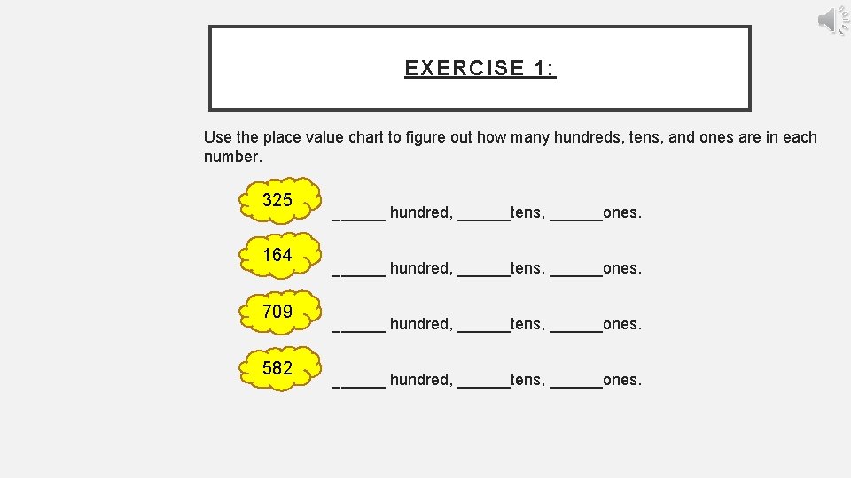 EXERCISE 1: Use the place value chart to figure out how many hundreds, tens, EXERCISE 1: Use the place value chart to figure out how many hundreds, tens,