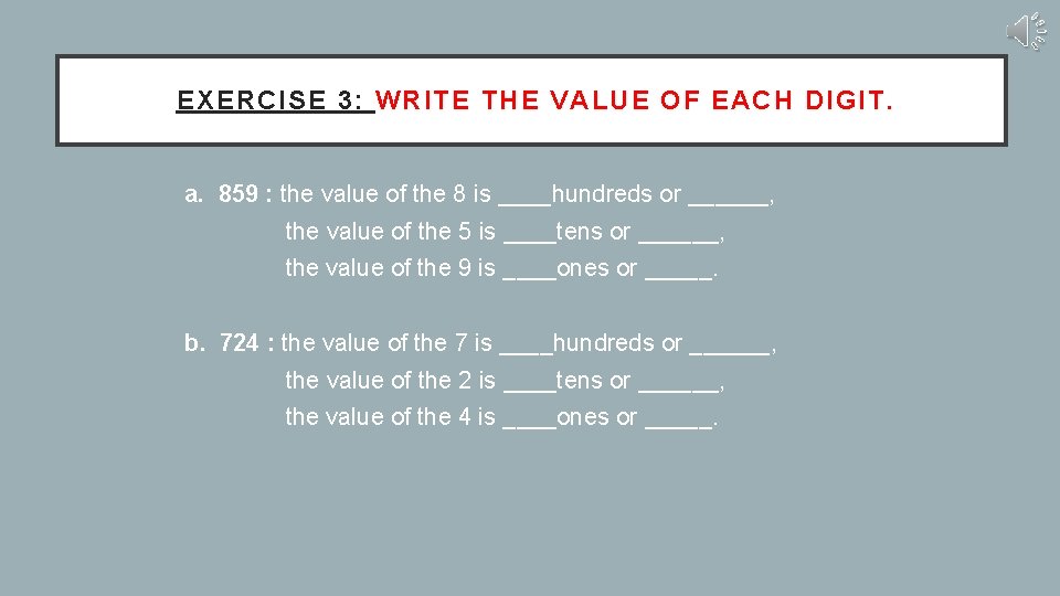 EXERCISE 3: WRITE THE VALUE OF EACH DIGIT. a. 859 : the value of EXERCISE 3: WRITE THE VALUE OF EACH DIGIT. a. 859 : the value of