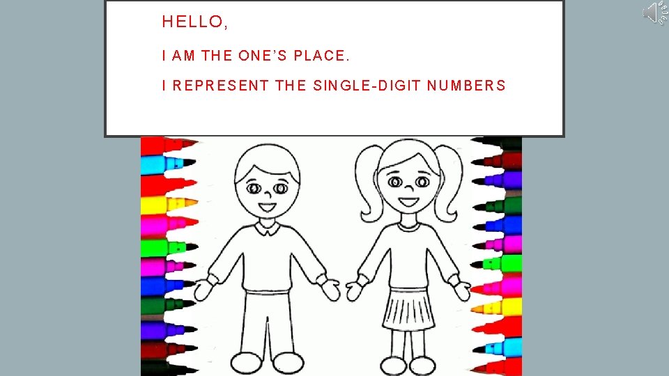 HELLO, I AM TH E ONE ’S PLACE. I REPRESENT T HE SINGL E- HELLO, I AM TH E ONE ’S PLACE. I REPRESENT T HE SINGL E-