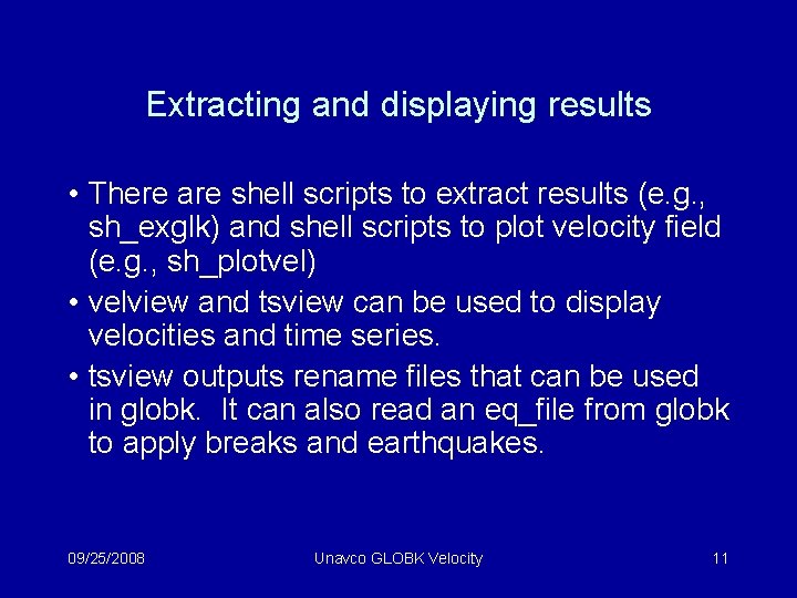 Extracting and displaying results • There are shell scripts to extract results (e. g.