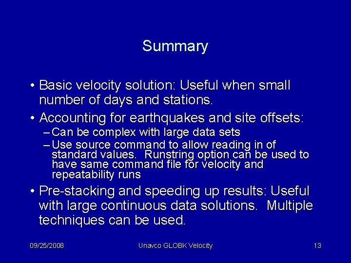 Summary • Basic velocity solution: Useful when small number of days and stations. •