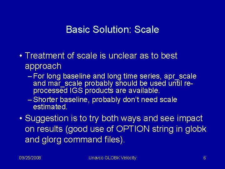 Basic Solution: Scale • Treatment of scale is unclear as to best approach –