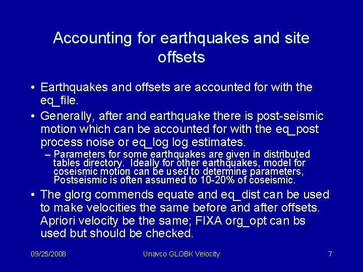 Accounting for earthquakes and site offsets • Earthquakes and offsets are accounted for with