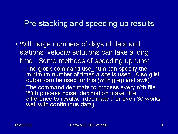 Pre-stacking and speeding up results • With large numbers of days of data and