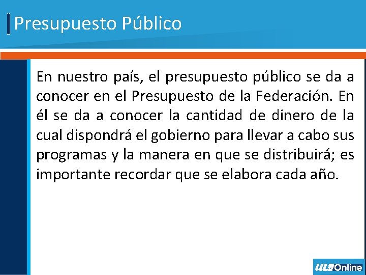 Presupuesto Público En nuestro país, el presupuesto público se da a conocer en el