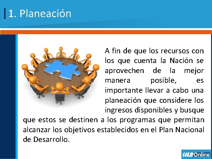 1. Planeación A fin de que los recursos con los que cuenta la Nación