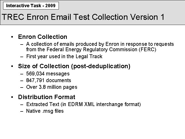 Interactive Task - 2009 TREC Enron Email Test Collection Version 1 • Enron Collection