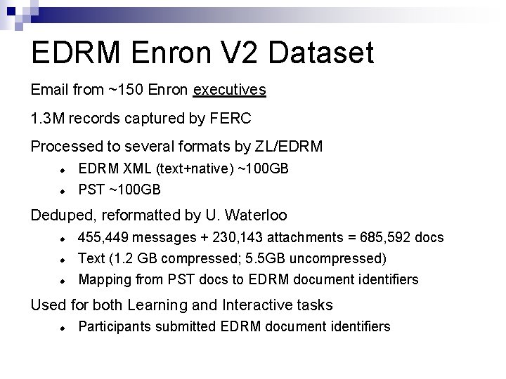 EDRM Enron V 2 Dataset Email from ~150 Enron executives 1. 3 M records