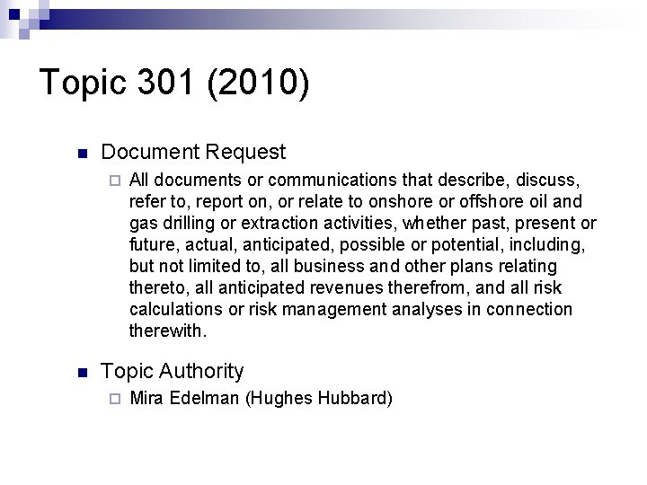 Topic 301 (2010) n Document Request ¨ n All documents or communications that describe,