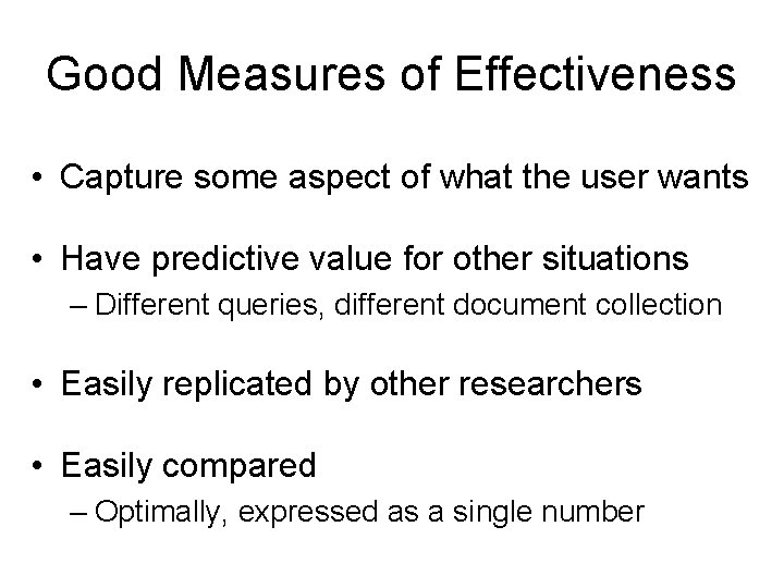 Good Measures of Effectiveness • Capture some aspect of what the user wants •