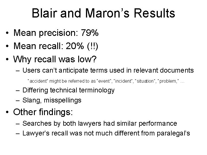 Blair and Maron’s Results • Mean precision: 79% • Mean recall: 20% (!!) •
