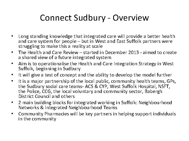 Connect Sudbury - Overview • Long standing knowledge that integrated care will provide a