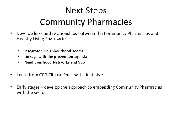 Next Steps Community Pharmacies • Develop links and relationships between the Community Pharmacies and
