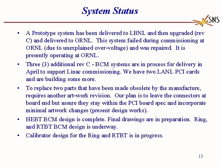System Status • • • A Prototype system has been delivered to LBNL and