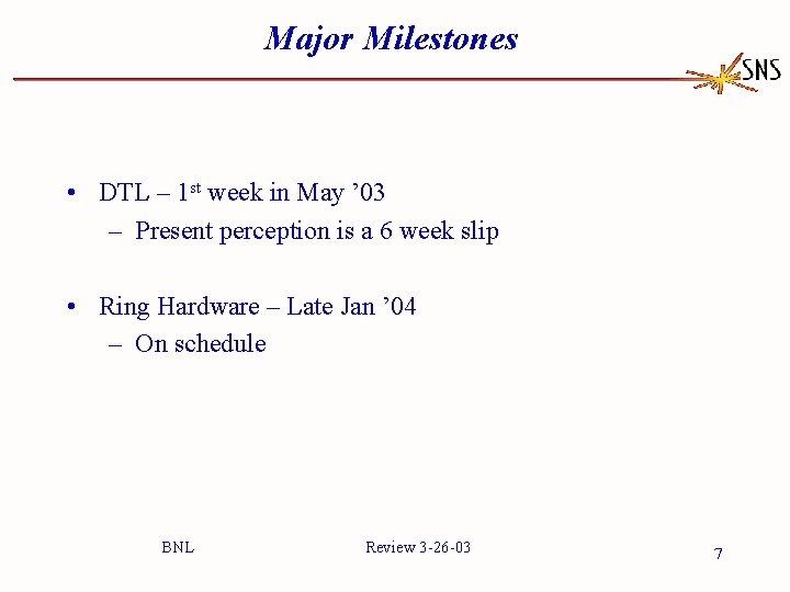 Major Milestones • DTL – 1 st week in May ’ 03 – Present