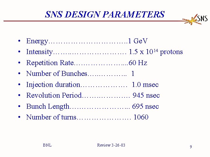 SNS DESIGN PARAMETERS • • Energy……………. . 1 Ge. V Intensity……. . …………………. 1.