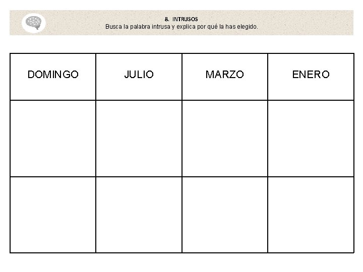 8. INTRUSOS Busca la palabra intrusa y explica por qué la has elegido. DOMINGO