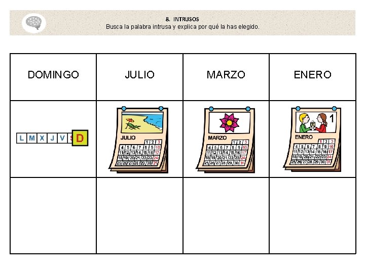 8. INTRUSOS Busca la palabra intrusa y explica por qué la has elegido. DOMINGO