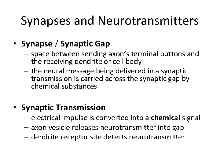 Synapses and Neurotransmitters • Synapse / Synaptic Gap – space between sending axon’s terminal