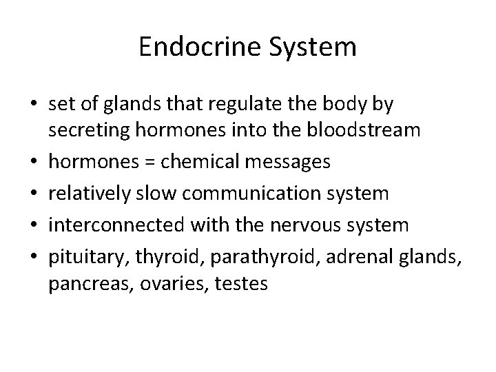 Endocrine System • set of glands that regulate the body by secreting hormones into