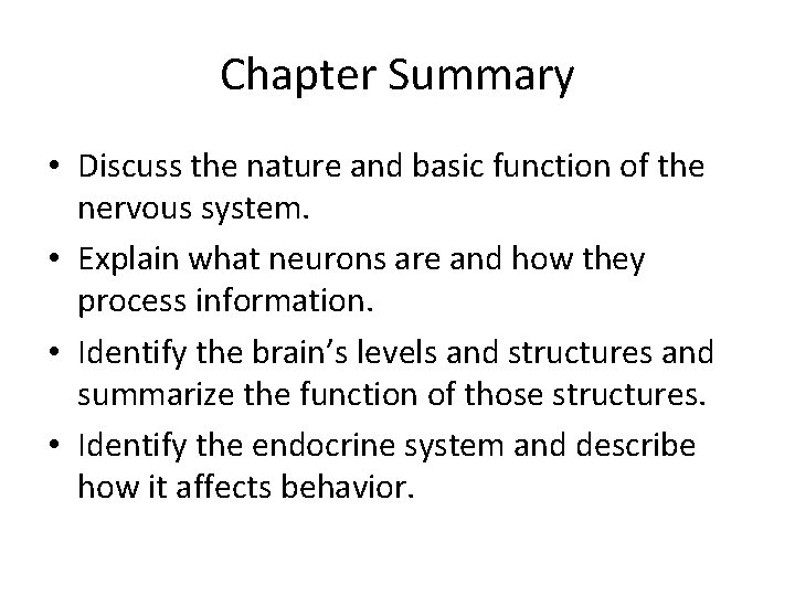 Chapter Summary • Discuss the nature and basic function of the nervous system. •