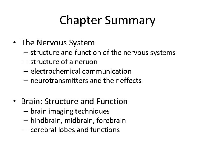 Chapter Summary • The Nervous System – structure and function of the nervous systems