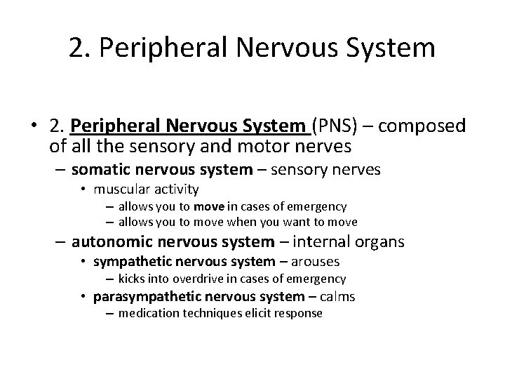 2. Peripheral Nervous System • 2. Peripheral Nervous System (PNS) – composed of all