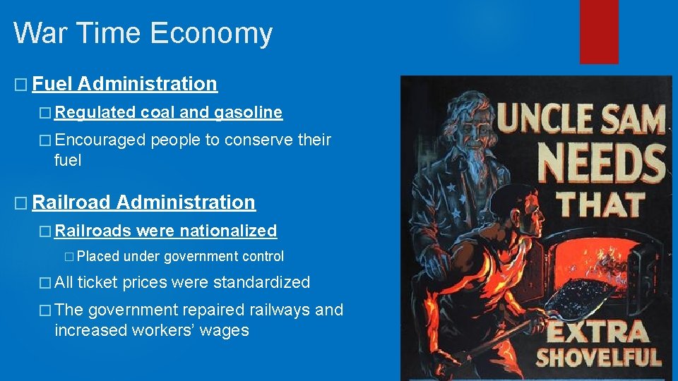 War Time Economy � Fuel Administration � Regulated coal and gasoline � Encouraged people