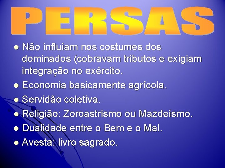 Não influíam nos costumes dominados (cobravam tributos e exigiam integração no exército. l Economia