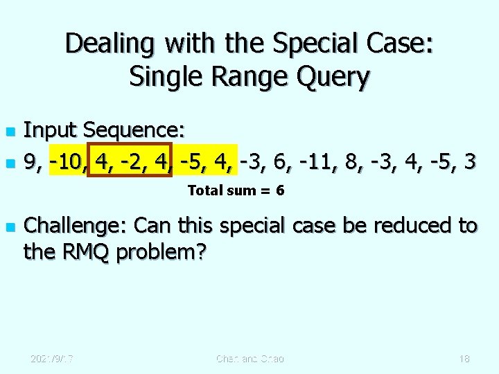 Dealing with the Special Case: Single Range Query n n Input Sequence: 9, -10,