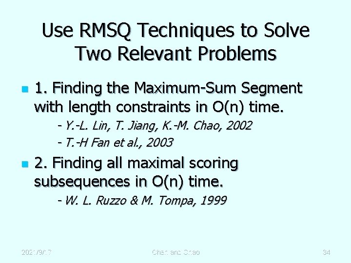 Use RMSQ Techniques to Solve Two Relevant Problems n 1. Finding the Maximum-Sum Segment