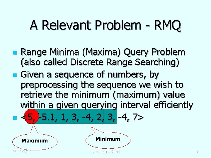 A Relevant Problem - RMQ n n n Range Minima (Maxima) Query Problem (also