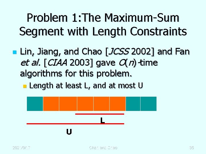 Problem 1: The Maximum-Sum Segment with Length Constraints n Lin, Jiang, and Chao [JCSS