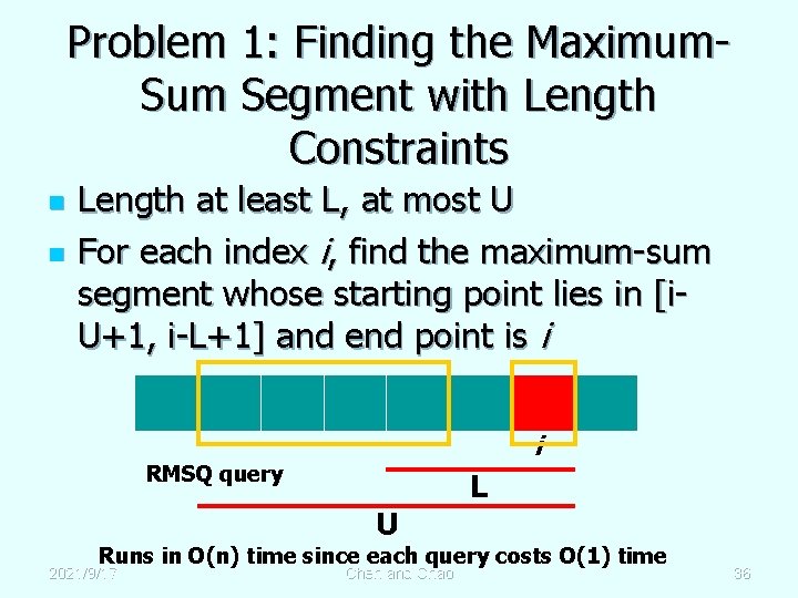 Problem 1: Finding the Maximum. Sum Segment with Length Constraints n n Length at