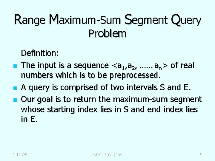 Range Maximum-Sum Segment Query Problem n n n Definition: The input is a sequence