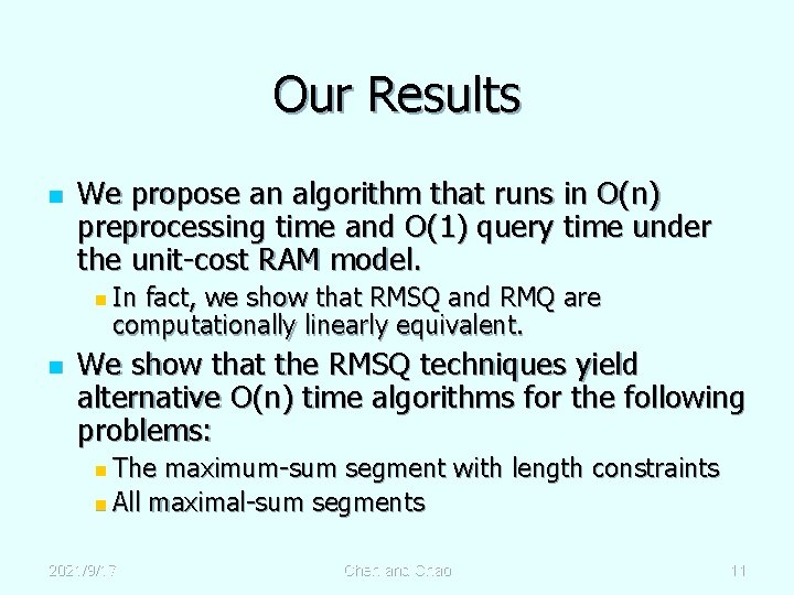 Our Results n We propose an algorithm that runs in O(n) preprocessing time and