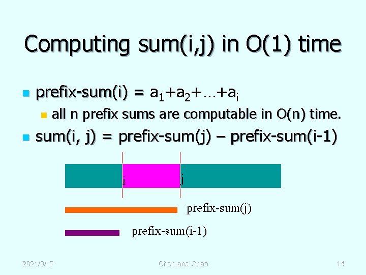 Computing sum(i, j) in O(1) time n prefix-sum(i) = a 1+a 2+…+ai n n