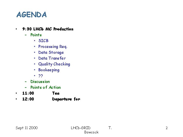 AGENDA • • • 9: 30 LHCb MC Production – Points • SICB •
