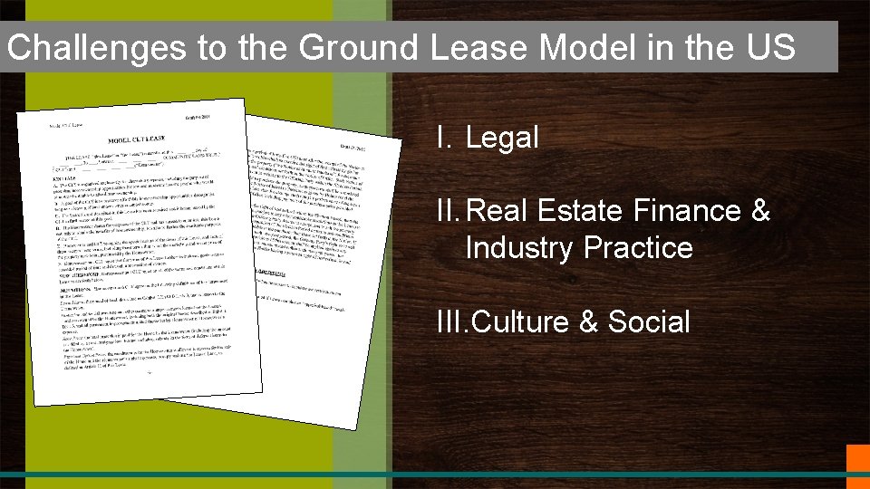 Challenges to the Ground Lease Model in the US I. Legal II. Real Estate