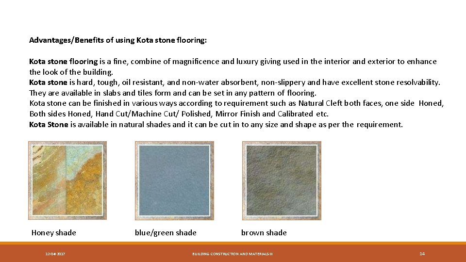 Advantages/Benefits of using Kota stone flooring: Kota stone flooring is a fine, combine of