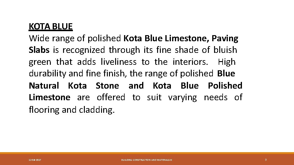 KOTA BLUE Wide range of polished Kota Blue Limestone, Paving Slabs is recognized through