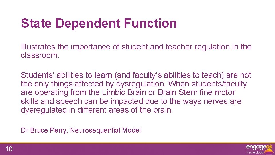 State Dependent Function Illustrates the importance of student and teacher regulation in the classroom.