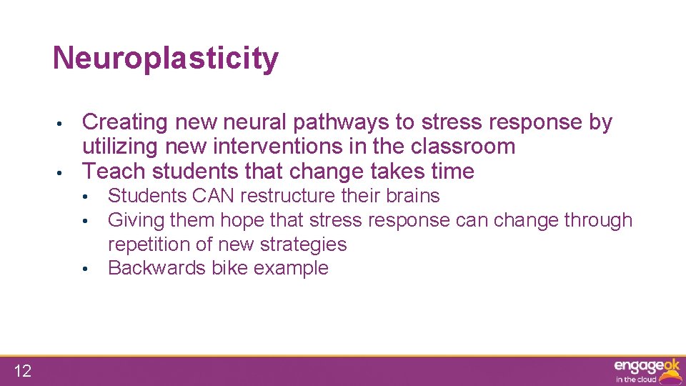 Neuroplasticity • • Creating new neural pathways to stress response by utilizing new interventions