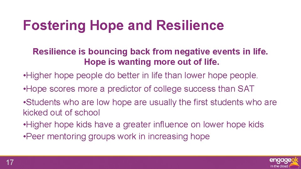 Fostering Hope and Resilience is bouncing back from negative events in life. Hope is