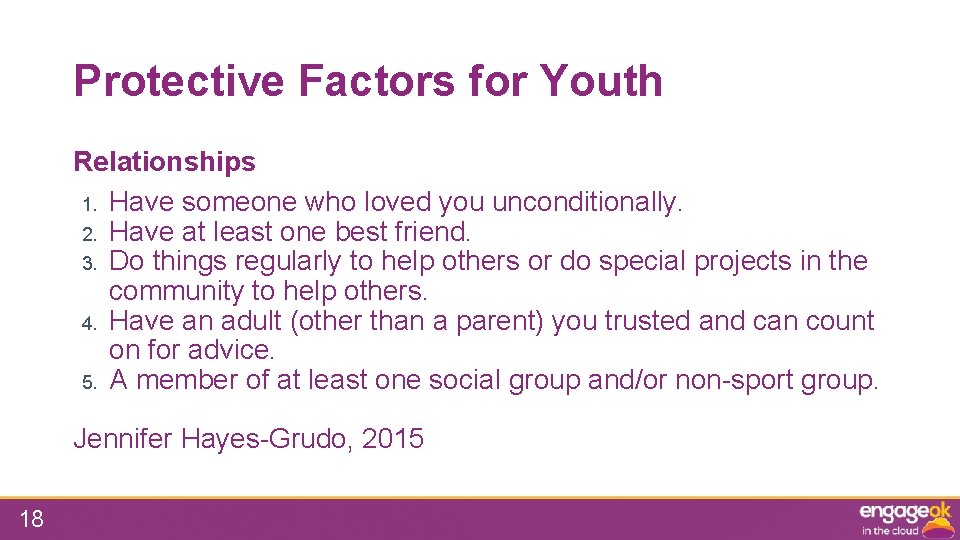 Protective Factors for Youth Relationships 1. Have someone who loved you unconditionally. 2. Have