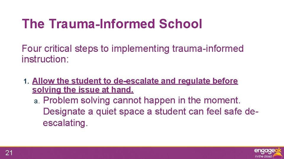 The Trauma-Informed School Four critical steps to implementing trauma-informed instruction: 1. Allow the student