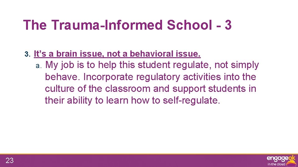 The Trauma-Informed School - 3 3. It’s a brain issue, not a behavioral issue.