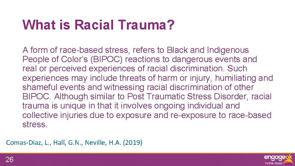 What is Racial Trauma? A form of race-based stress, refers to Black and Indigenous